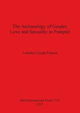 The Archaeology of Gender, Love and Sexuality in Pompeii