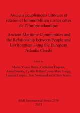 Anciens peuplements littoraux et relations Homme/Milieu sur les côtes de l'Europe Atlantique/Ancient Maritime Communities and the Relationship between People and the Environment along the European Atlantic Coasts