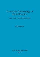 Contextual Archaeology of Burial Practice: Case Studies from Roman Britain