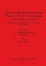 'My Life is like the Summer Rose' Maurizio Tosi e l'Archeologia come modo di vivere