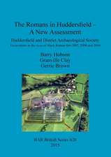 The Romans in Huddersfield - A New Assessment