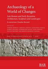 Archaeology of a World of Changes. Late Roman and Early Byzantine Architecture, Sculpture and Landscapes