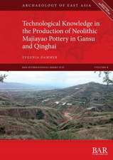 Technological Knowledge in the Production of Neolithic Majiayao Pottery in Gansu and Qinghai