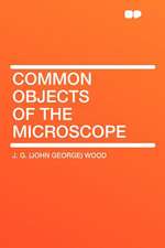 Common Objects of the Microscope