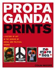 Propaganda Prints: A history of art in the service of social and political change