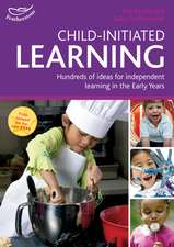 Child-initiated Learning: Hundreds of ideas for independent learning in the Early Years