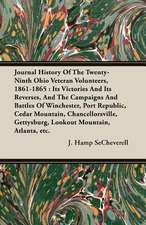 Journal History of the Twenty-Ninth Ohio Veteran Volunteers, 1861-1865: Its Victories and Its Reverses, and the Campaigns and Battles of Winchester, P