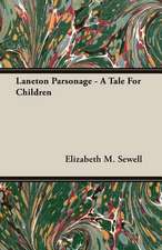 Laneton Parsonage - A Tale for Children: A Handbook for Farmers on the Principles and Practice of Farm Draining