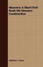 Masonry; A Short Text-Book on Masonry Construction: Ancient and Modern