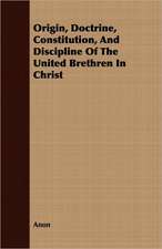 Origin, Doctrine, Constitution, and Discipline of the United Brethren in Christ: English and American Wood, Iron and Steel