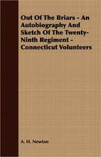 Out of the Briars - An Autobiography and Sketch of the Twenty-Ninth Regiment - Connecticut Volunteers: English and American Wood, Iron and Steel