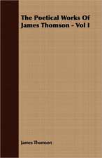 The Poetical Works of James Thomson - Vol I: English and American Wood, Iron and Steel