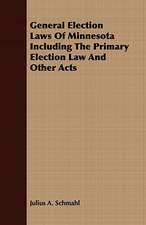 General Election Laws of Minnesota Including the Primary Election Law and Other Acts: Webster's Bunker Hill Oration