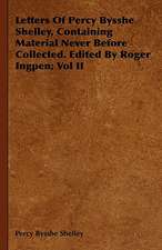 Letters of Percy Bysshe Shelley, Containing Material Never Before Collected. Edited by Roger Ingpen; Vol II: With Symposia on the Value of Humanistic Studies