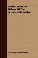 Dutch Landscape Etchers of the Seventeenth Century: Pronouncing and Explanatory