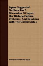 Japan; Suggested Outlines for a Discussion of Japan, Her History, Culture, Problems, and Relations with the United States