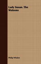 Lady Susan. the Watsons: The Story of His Life, 1794-1884