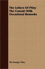 The Letters of Pliny the Consul