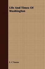 Life and Times of Washington: With Sketches of the Lives and Characters of Thomas Jefferson, John Quincy Adams, John Randolph, and Several Oth