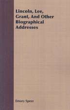 Lincoln, Lee, Grant, and Other Biographical Addresses: Familiar Essays on Scientific Subjects, Natural Phenomena, &C. with a Sketch of the Life of Mary Somer