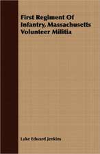 First Regiment of Infantry, Massachusetts Volunteer Militia: With a Brief Commentary on Indian Character, and Sketches of Other Great Chiefs, Tribes and Nations