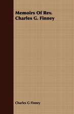 Memoirs of REV. Charles G. Finney: Being Sidelights on the Reign of Terror