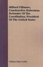 Millard Fillmore, Constructive Statesman, Defender of the Constitution, President of the United States: A Course of Normal Histology for Students and Practitioners of Medicine