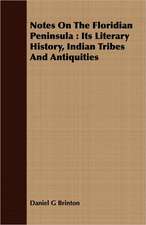 Notes on the Floridian Peninsula: Its Literary History, Indian Tribes and Antiquities