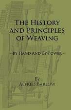 The History and Principles of Weaving - By Hand and by Power