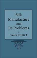 Silk Manufacture and Its Problems