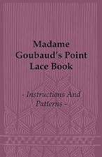 Madame Goubaud's Point Lace Book - Instructions and Patterns