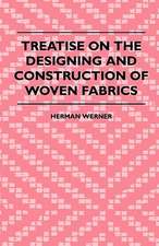 Treatise On The Designing And Construction Of Woven Fabrics