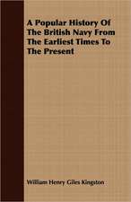 A Popular History of the British Navy from the Earliest Times to the Present: In Three Lectures, Delivered in Boston, January, 1861