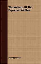 The Welfare of the Expectant Mother: The Curious Customs, Traditions, and Legends of the North American Indians