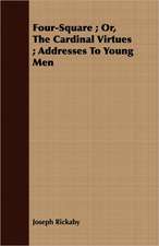 Four-Square; Or, the Cardinal Virtues; Addresses to Young Men: Translated from the Original Swahili