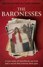 The Baronesses: A mind-blowing true story of family ties, family lies and rivalries like no other...