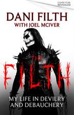 The Filth: My Life in Devilry and Debauchery