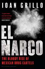 El Narco: The Bloody Rise of Mexican Drug Cartels