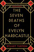 The Seven Deaths of Evelyn Hardcastle: Winner of the Costa First Novel Award: a mind bending, time bending murder mystery