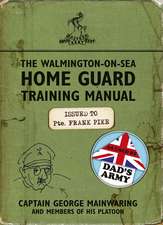 Mainwaring, C: Walmington-on-Sea Home Guard Training Manual