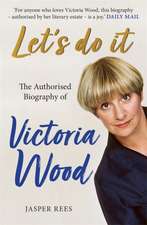 Let's Do It: The Authorised Biography of Victoria Wood