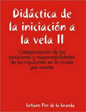 Didctica de La Iniciacin a la Vela II: Categorizacin de Las Posiciones y Responsabilidades de Los Tripulantes En La Virada Por Avante