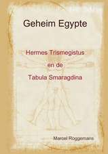 Geheim Egypte - Hermestrismegistus En de Tabula Smaragdina