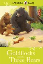 Ladybird Tales: Goldilocks and the Three Bears: 5+ years