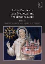 Art as Politics in Late Medieval and Renaissance Siena