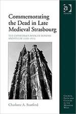 Commemorating the Dead in Late Medieval Strasbourg: The Cathedral's Book of Donors and Its Use (1320-1521)