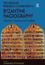 The Ashgate Research Companion to Byzantine Hagiography: Volume II: Genres and Contexts