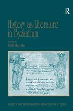 History as Literature in Byzantium: Papers from the Fortieth Spring Symposium of Byzantine Studies, University of Birmingham, April 2007