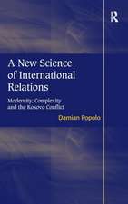 A New Science of International Relations: Modernity, Complexity and the Kosovo Conflict