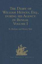 The Diary of William Hedges, Esq. (afterwards Sir William Hedges), during his Agency in Bengal: Volume I As well as on his Voyage Out and Return Overland (1681-1687)